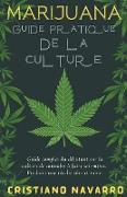 Marijuana Guide Pratique De la Culture - Guide Complet du Débutant sur la Culture de Cannabis à Faire Soi-Même. Produire une Récolte Sûre et Saine
