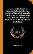 Lessons and Laboratory Exercises in Bacteriology, an Outline of Technical Methods Introductory to the Systematic Study and Identification of Bacteria