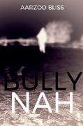 Bully Nah