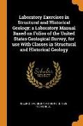 Laboratory Exercises in Structural and Historical Geology, a Laboratory Manual Based on Folios of the United States Geological Survey, for use With Cl