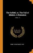 The Infidel, or, The Fall of Mexico. A Romance, Volume 2