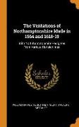 The Visitations of Northamptonshire Made in 1564 and 1618-19: With Northhamptonshire Pedigrees From Various Harleian mss