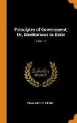 Principles of Government, Or, Meditations in Exile, Volume 2