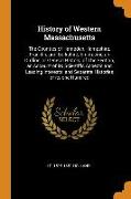 History of Western Massachusetts: The Counties of Hampden, Hampshire, Franklin, and Berkshire, Embracing an Outline, or General History, of The Sectio