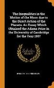 The Inequalities in the Motion of the Moon due to the Direct Action of the Planets. An Essay Which Obtained the Adams Prize in the University of Cambr