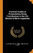 Practical Studies in Fermentation, Being Contributions to the Life History of Micro-organisms