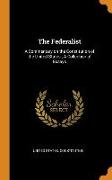 The Federalist: A Commentary on the Constitution of the United States, A Collection of Essays