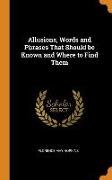 Allusions, Words and Phrases That Should Be Known and Where to Find Them