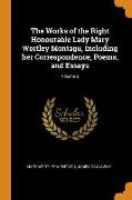 The Works of the Right Honourable Lady Mary Wortley Montagu, Including her Correspondence, Poems, and Essays, Volume 3