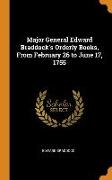Major General Edward Braddock's Orderly Books, From February 26 to June 17, 1755