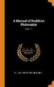 A Manual of Buddhist Philosophy, Volume 1