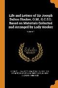 Life and Letters of Sir Joseph Dalton Hooker, O.M., G.C.S.I.: Based on Materials Collected and Arranged by Lady Hooker, Volume 1