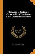 Solutions to Problems Contained in A Treatise on Plane Coordinate Geometry