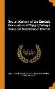 Secret History of the English Occupation of Egypt, Being a Personal Narrative of Events