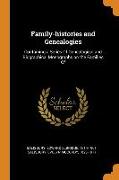 Family-histories and Genealogies: Containing a Series Of Genealogical and Biographical Monographs on the Families Of