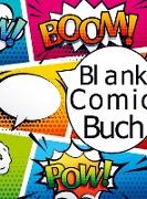 Blanko-Comicbuch: Unglaubliche Vorlagen zum Zeichnen, Skizzieren und Geschichtenschreiben