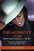 The Audacity to Be Who God Called ME to Be!