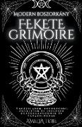 Modern Boszorkány Fekete Grimoire - Varázslatok, Invokációk, Amulettek és Jóslások Boszorkányoknak és Varázslóknak
