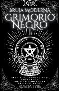 Bruja moderna Grimorio Negro - Hechizos, Invocaciones, Amuletos y Adivinaciones para Brujas y Magos
