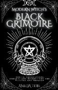 Modern Witch's Black Grimoire - Spells, Invocations, Amulets and Divinations for Witches and Wizards