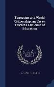 Education and World Citizenship, an Essay Towards a Science of Education