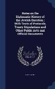 Notes on the Diplomatic History of the Jewish Question, With Texts of Protocols, Treaty Stipulations and Other Public Acts and Official Documents