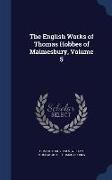 The English Works of Thomas Hobbes of Malmesbury, Volume 5