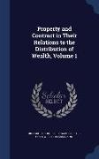 Property and Contract in Their Relations to the Distribution of Wealth, Volume 1