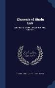 Elements of Hindu Law: Referable to British Judicature in India, Volume 1