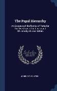 The Papal Hierarchy: An Exposure of the Tactics of Rome for the Overthrow of the Liberty and Christianity of Great Britain