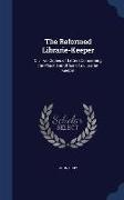 The Reformed Librarie-Keeper: Or, Two Copies of Letters Concerning the Place and Office of a Librarie-Keeper