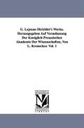 G. Lejeune Dirichlet's Werke. Herausgegeben Auf Veranlassung Der Königlich Preussischen Akademie Der Wissenschaften, Von L. Kronecker. Vol. 1