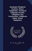 Automatic Telephone Systems, House Telephones, Testing of Telephone Circuits, Telephone-Line Construction, Telephone Cables, Power Equipment