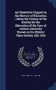 An Unwritten Chapter in the History of Education, Being the History of the Society for the Education of the Poor of Ireland, Generally Known as the Ki