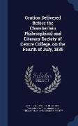 Oration Delivered Before the Chamberlain Philosophical and Literary Society of Centre College, on the Fourth of July, 1835