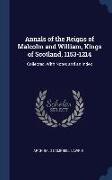 Annals of the Reigns of Malcolm and William, Kings of Scotland, 1153-1214: Collected, With Notes and an Index