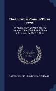 The Christ, a Poem in Three Parts: The Advent, The Ascension, and The Judgment. Edited, With Introd., Notes, and Glossary by Albert S. Cook