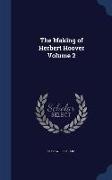 The Making of Herbert Hoover Volume 2