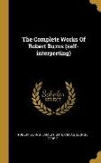 The Complete Works Of Robert Burns (self-interpreting)