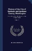 History of the City of Spokane and Spokane County, Washington: From its Earliest Settlement to the Present Time, Volume 1