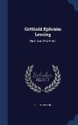 Gotthold Ephraim Lessing: His Life and His Works