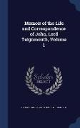 Memoir of the Life and Correspondence of John, Lord Teignmouth, Volume 1