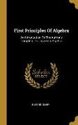 First Principles Of Algebra: An Introduction To The Author's Complete, Or University Algebra