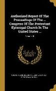 Authorized Report Of The Proceedings Of The ... Congress Of The Protestant Episcopal Church In The United States ..., Volume 28