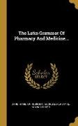 The Latin Grammar Of Pharmacy And Medicine