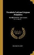Vocabula Latinae Linguae Primitiva: Handbüchlein Der Lateinischen Stammwörter