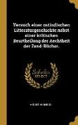 Versuch einer ostindischen Litteraturgeschichte nebst einer kritischen Beurtheilung der Aechtheit der Zend-Bücher