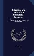Principles and Methods in Commercial Education: A Textbook for Teachers, Students, and Business Men