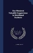 One Hundred Valuable Suggestions to Shorthand Students