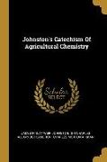 Johnston's Catechism Of Agricultural Chemistry